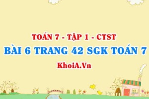 Bài 6 trang 42 SGK Toán 7 chân trời sáng tạo tập 1